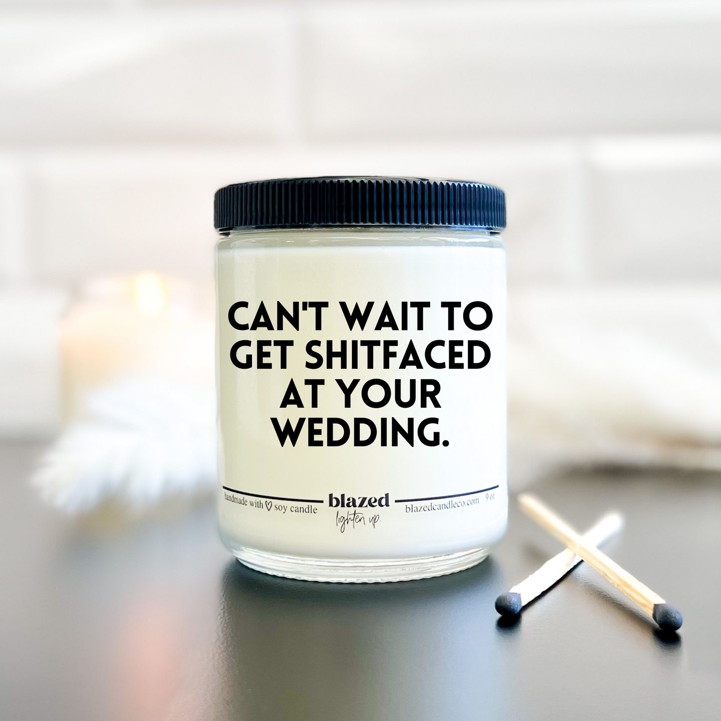 Can't Wait To Get Shitfaced At Your Wedding Candle