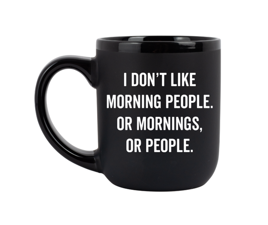 "I Don't Like Morning People" Coffee Mug