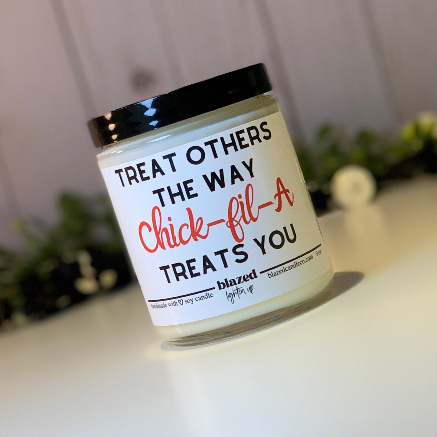 Treat Others The Way Chick-fil-A Treats You Candle