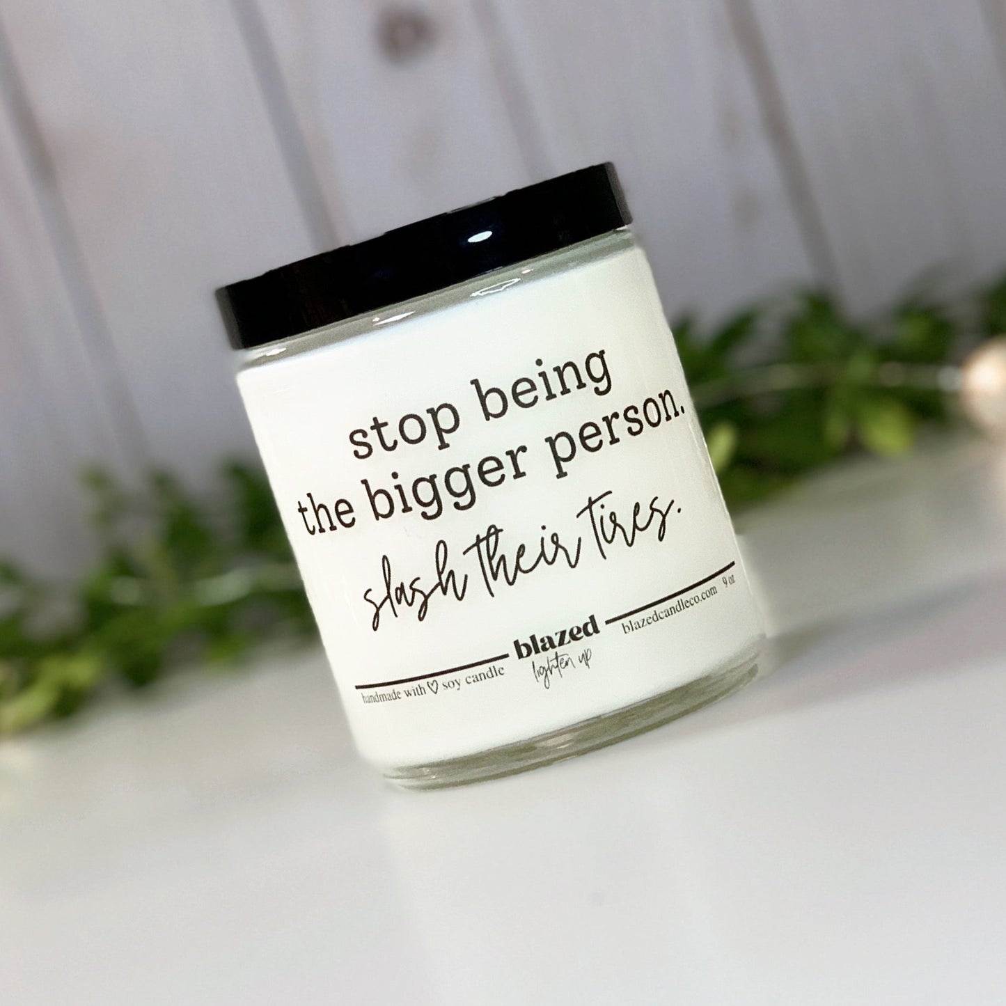 Stop Being The Bigger Person Candle