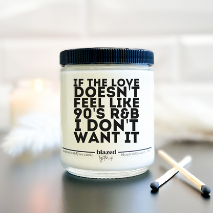 If The Love Doesn't Feel Like 90s R&B Candle