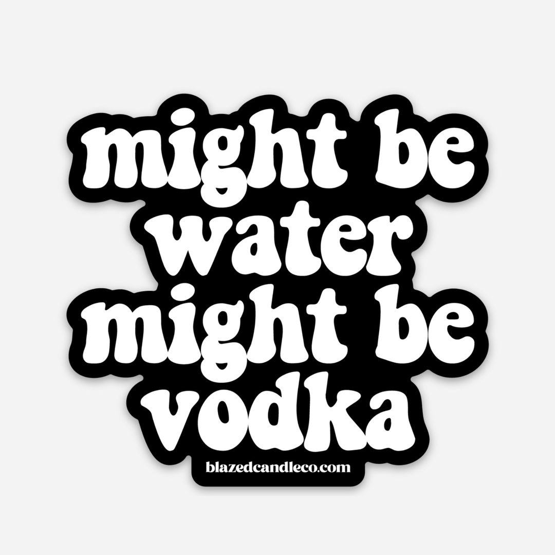 Might Be Vodka - Sticker