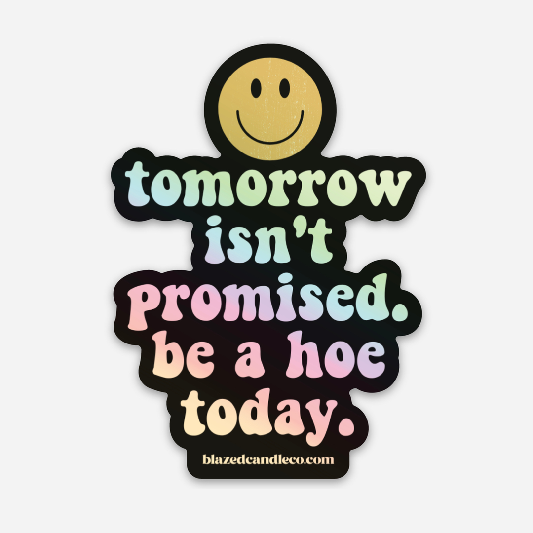 Tomorrow Isn’t Promised - Sticker