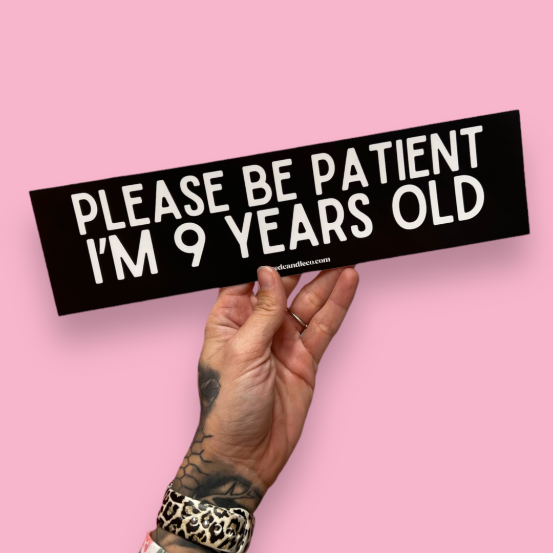 "Please Be Patient" Funny Bumper Sticker