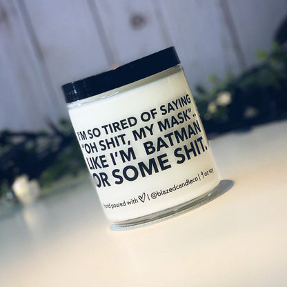 I'm So Tired Of Saying "Oh, Shit My Mask"...