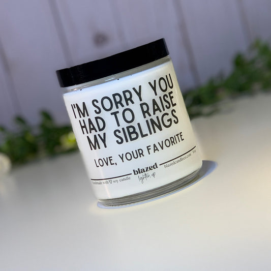 I'm Sorry You Had To Raise My Siblings Candle