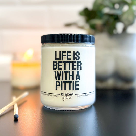 Life Is Better With A Pittie Candle or Wax Melt