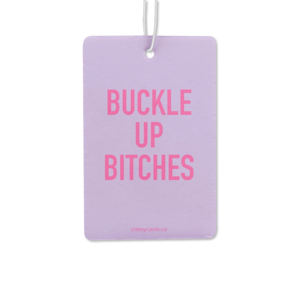 Buckle Up Bitches Air Freshener|6029