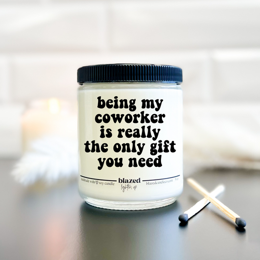 Being My Coworker Is The Only Gift You Need Candle