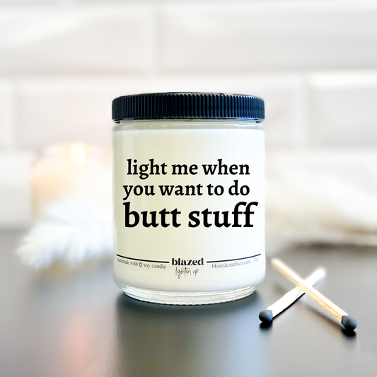 Light Me When You Want To Do Butt Stuff Candle