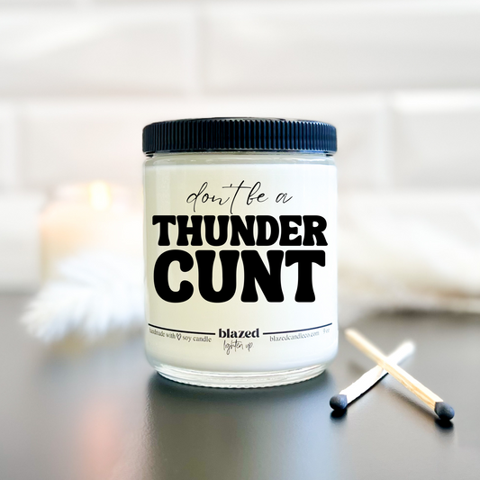 Don't Be A Thundercunt Candle