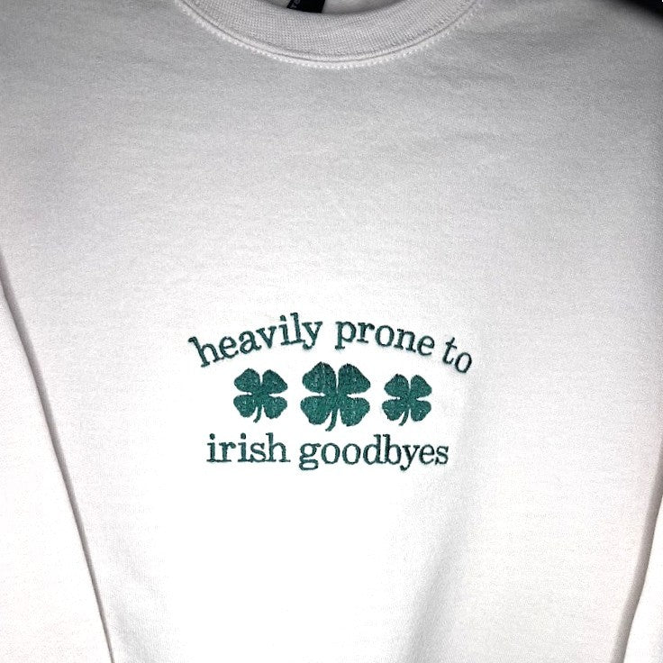 Heavily Prone to Irish Goodbyes Sweatshirt|8778