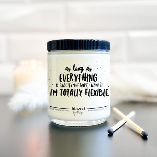 As Long As Everything Is Exactly The Way I Want It - Candle
