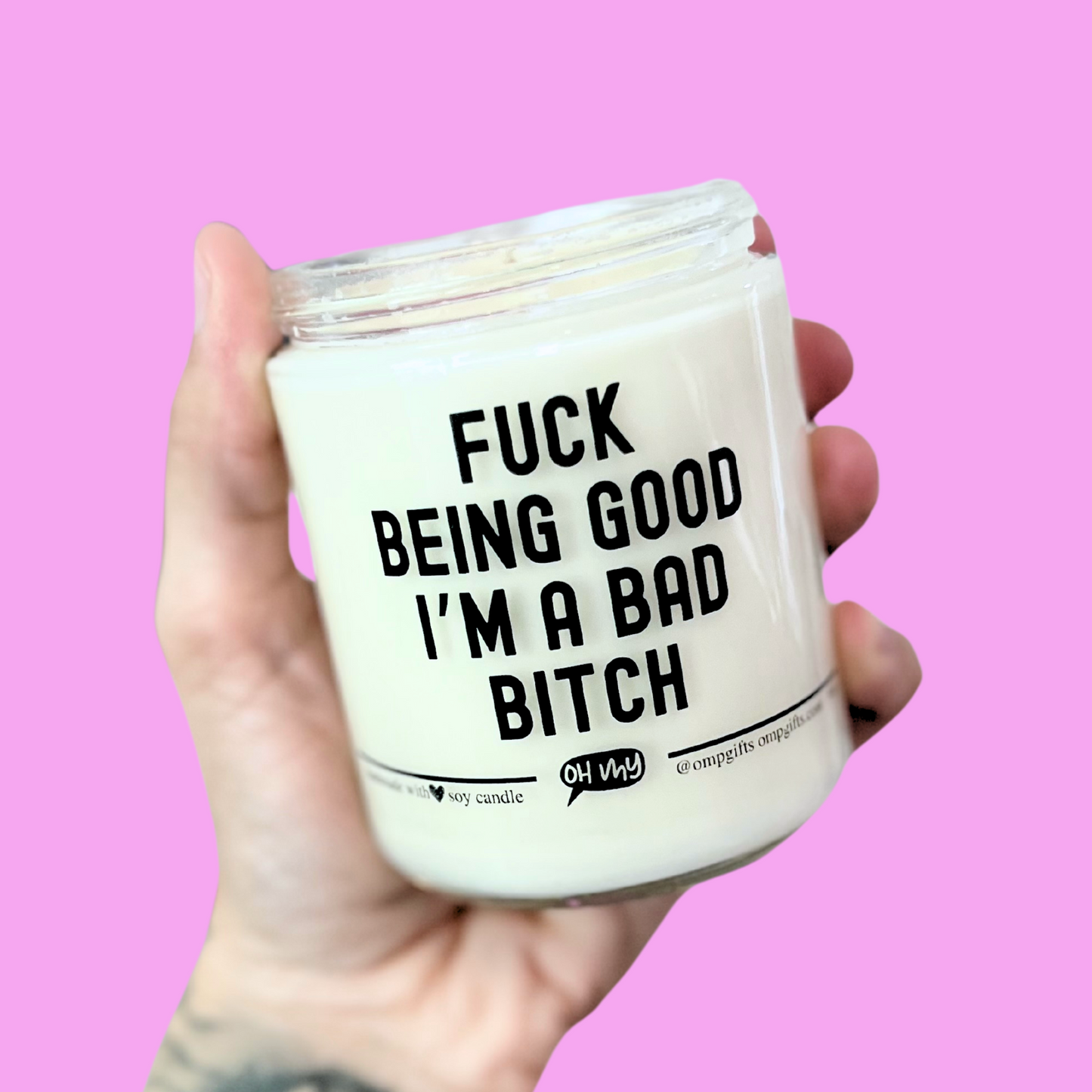 Fuck Being Good, I'm A Bad Bitch Candle