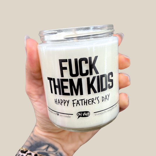 "F#ck Them Kids" Father's Day Candle