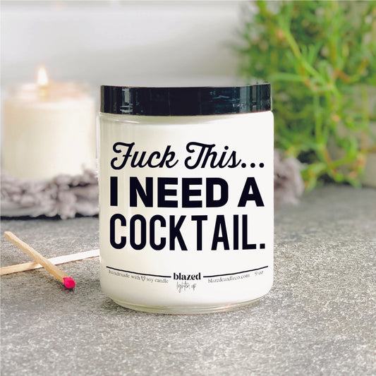 Fuck This, I Need A Cocktail