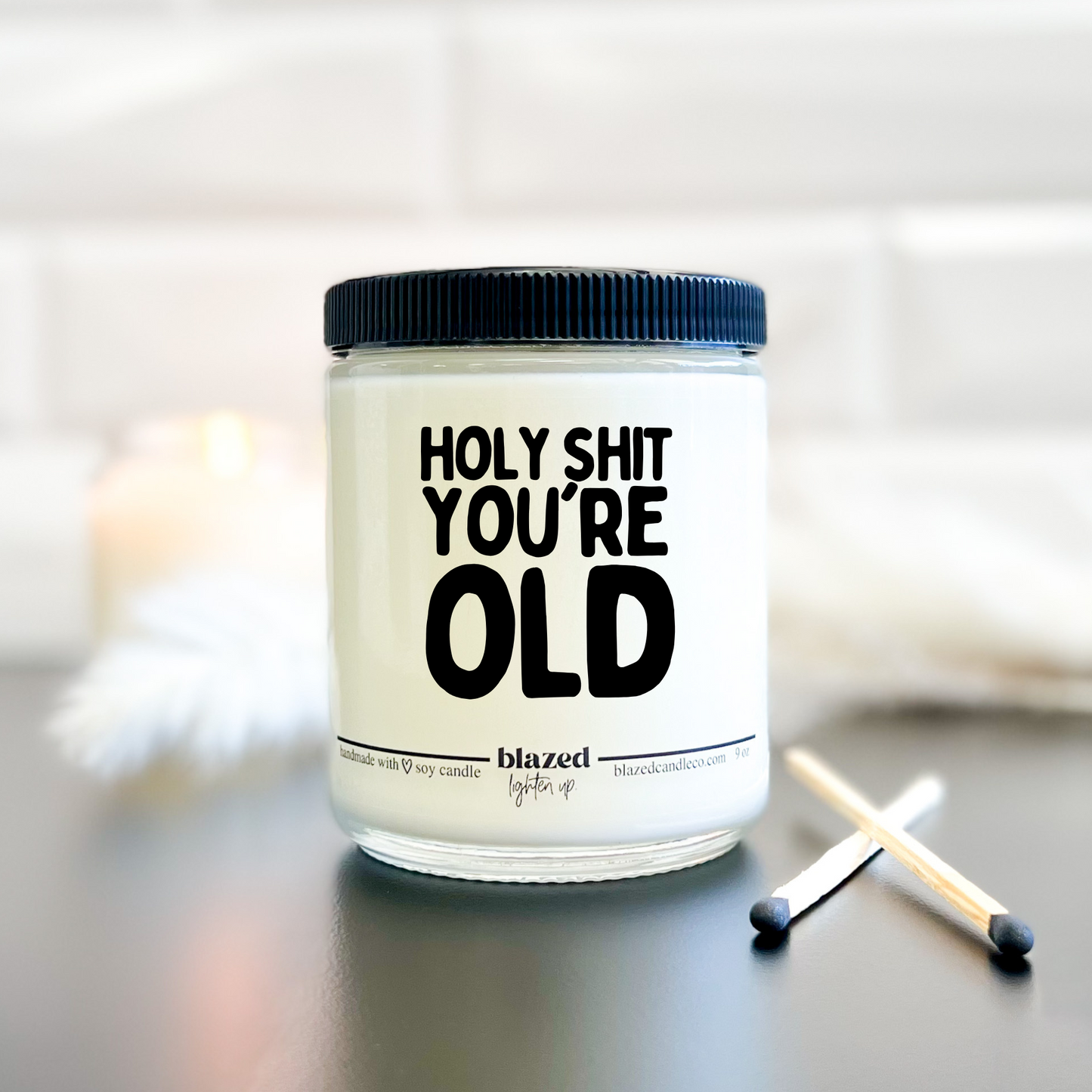 Holy Shit You're Old - Candle
