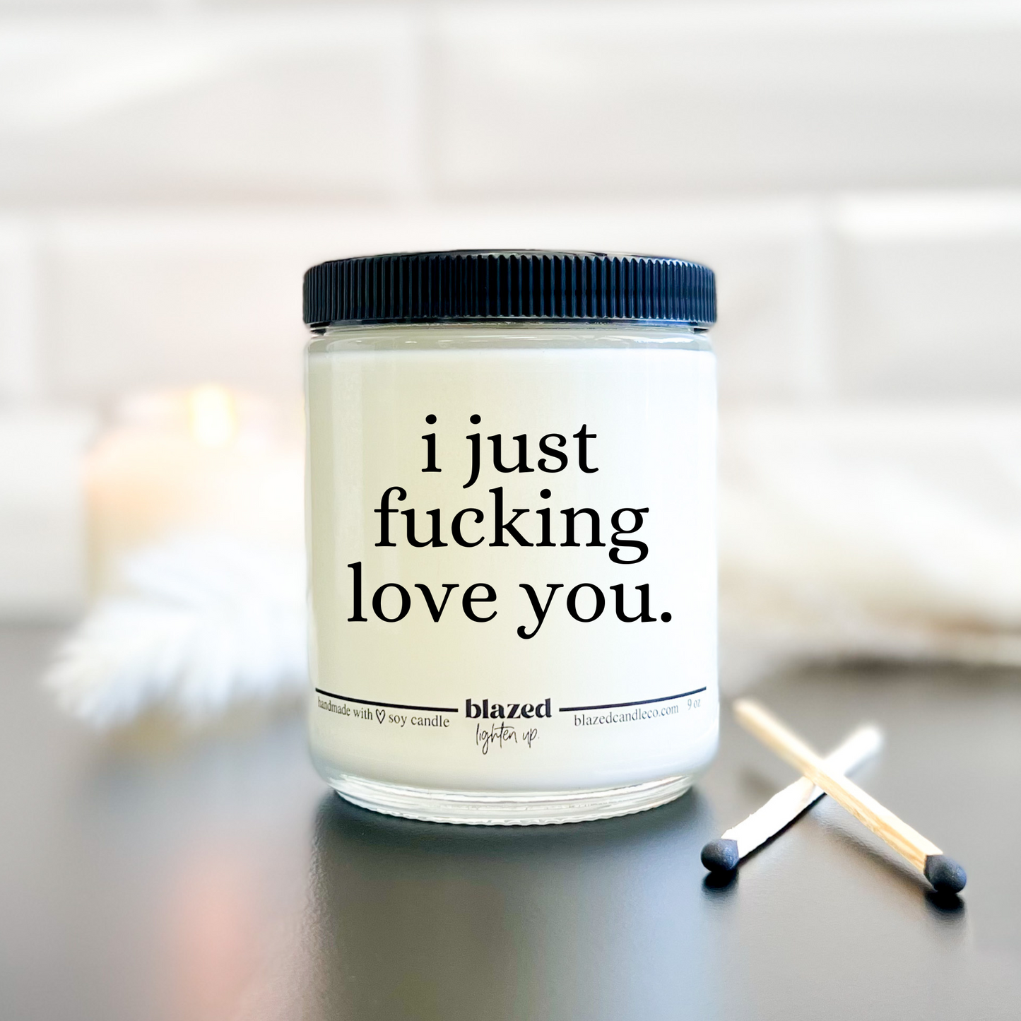 I Just Fucking Love You Candle