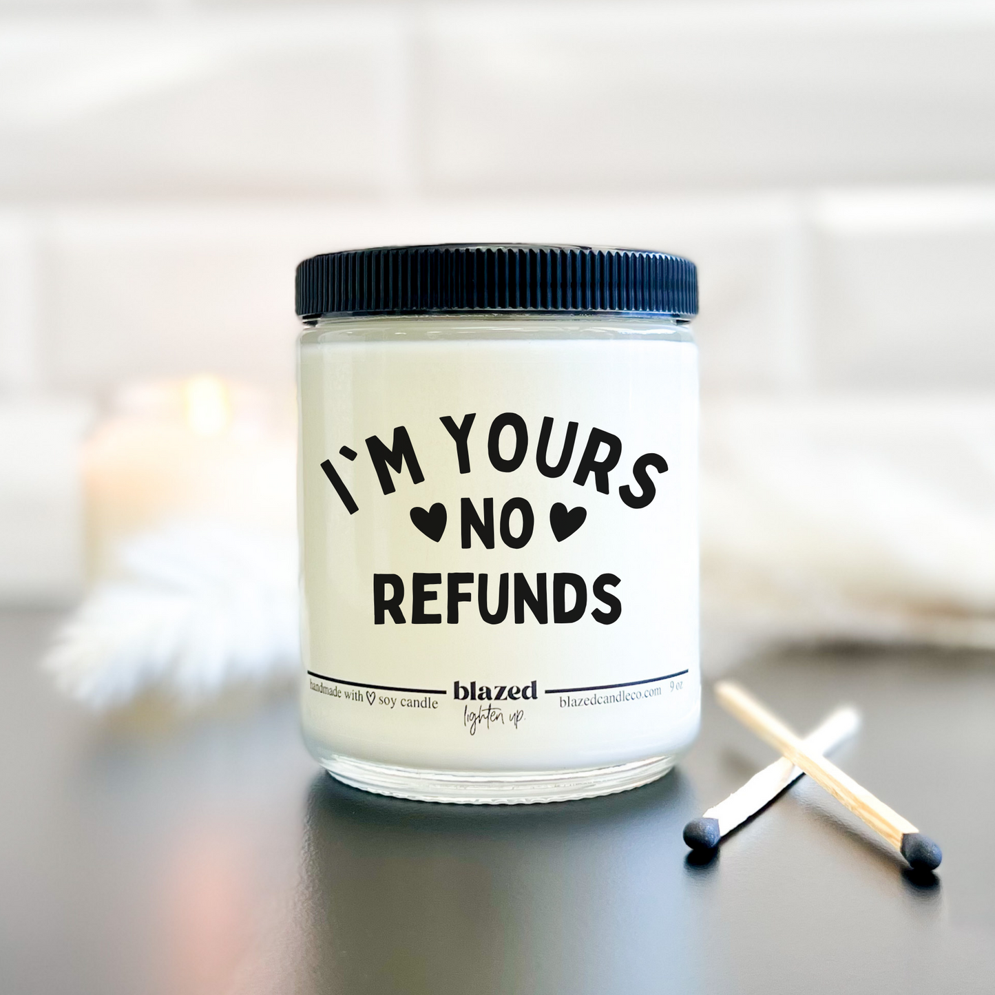 I'm Yours No Refunds Candle