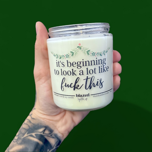 It's Beginning To Look A Lot Like Fuck This Candle