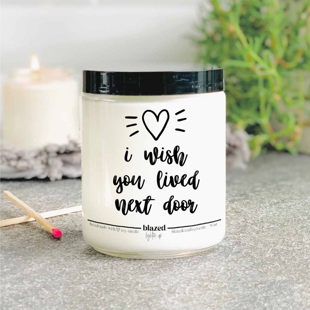 I Wish You Lived Closer Candle