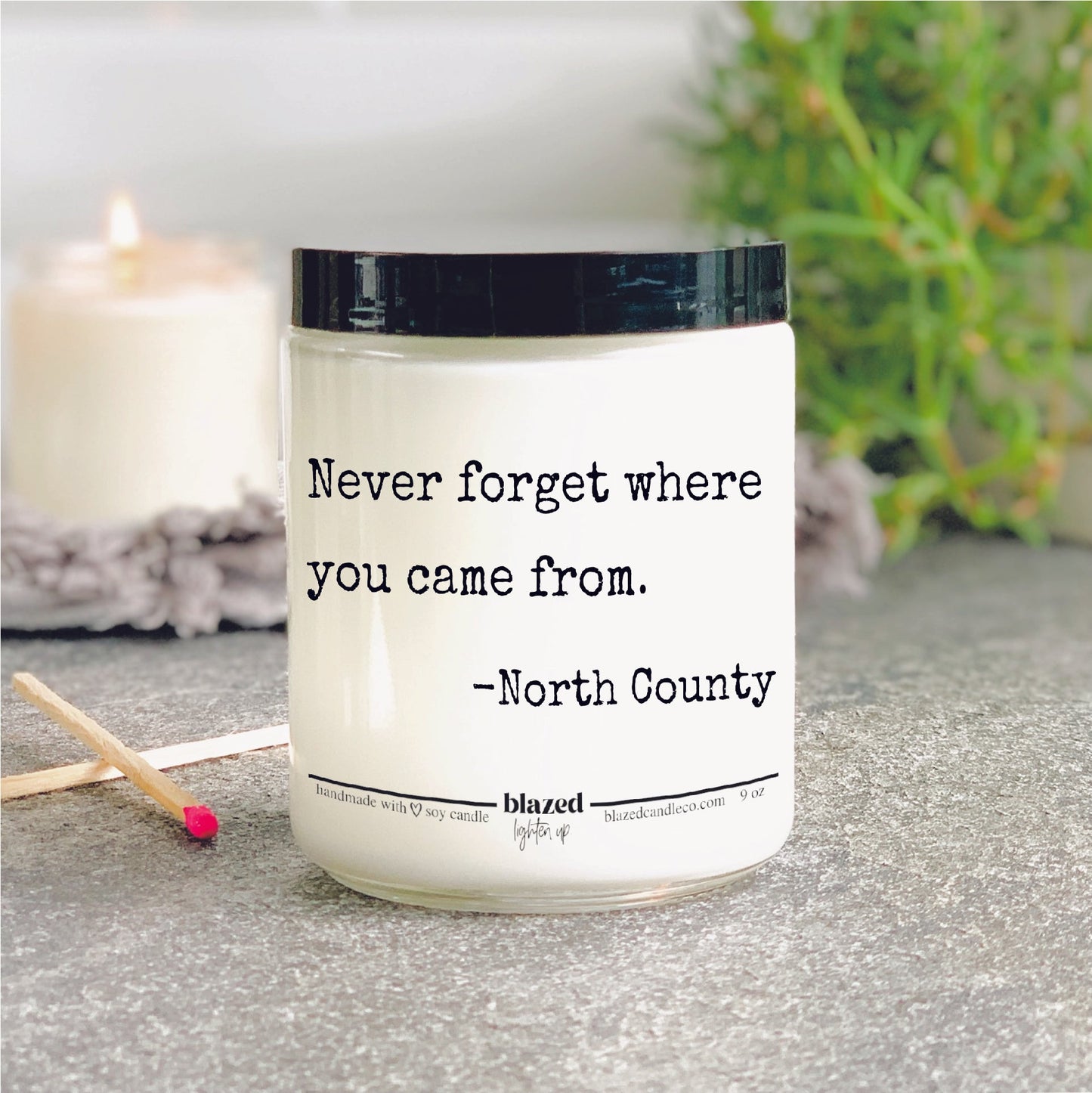 Never Forget Where You Came From - North County Candle