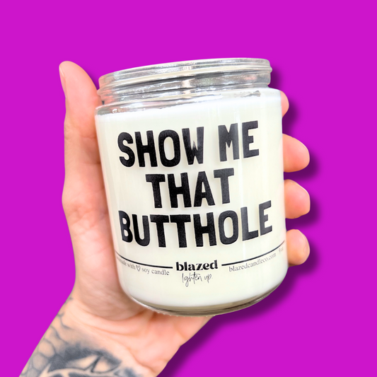 "Show Me That Butthole" Candle