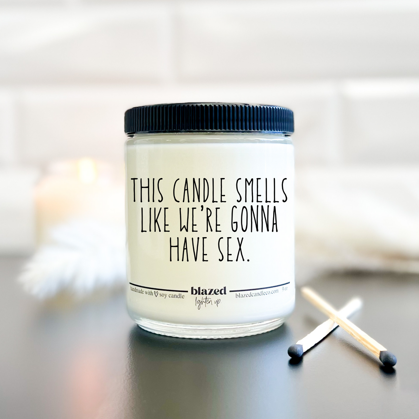 This Candle Smells Like We're Gonna Have Sex