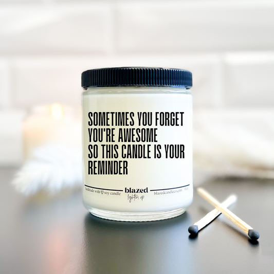 Sometimes You Forget You're Awesome, So This Candle Is Your Reminder Candle