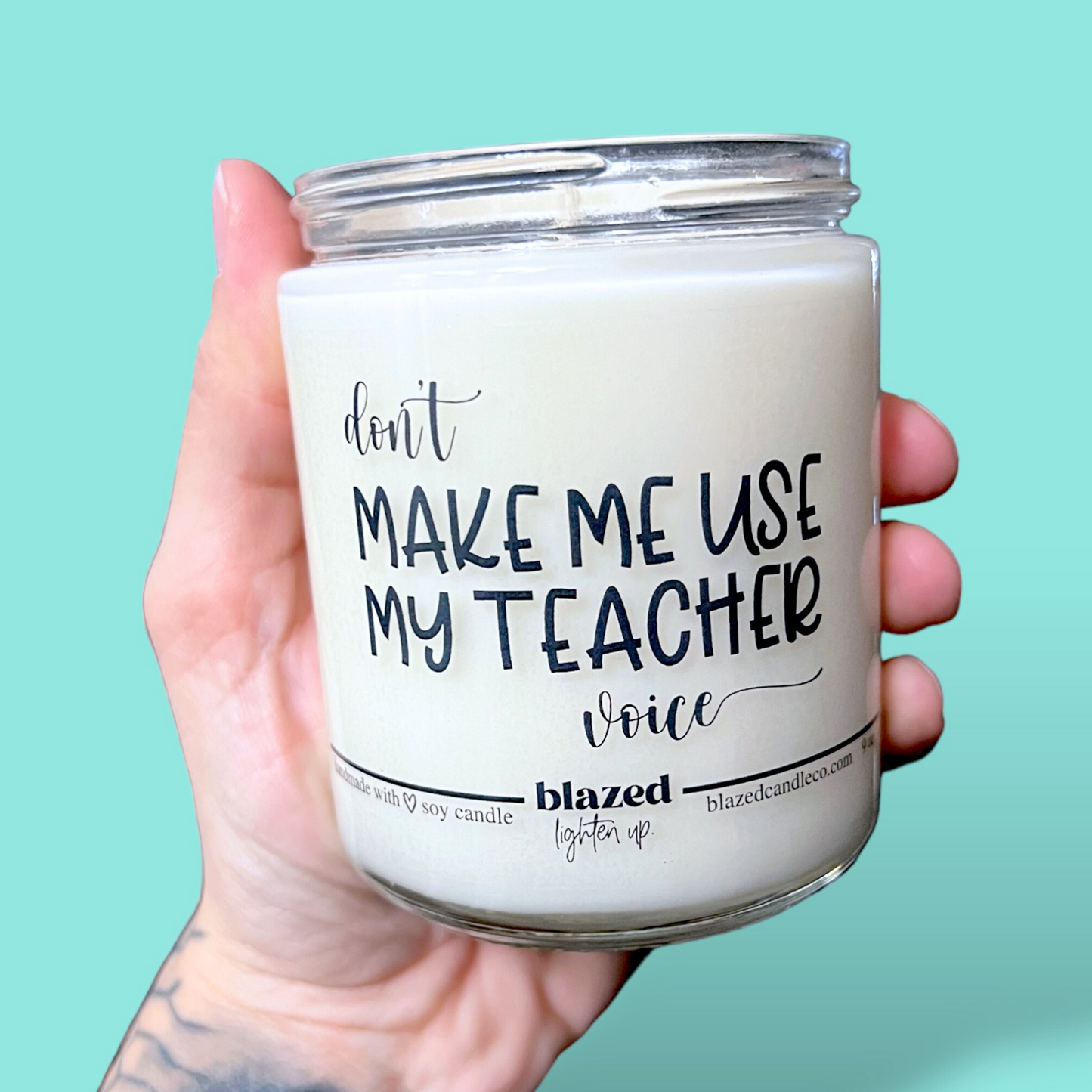 Don't Make Me Use My Teacher Voice Candle