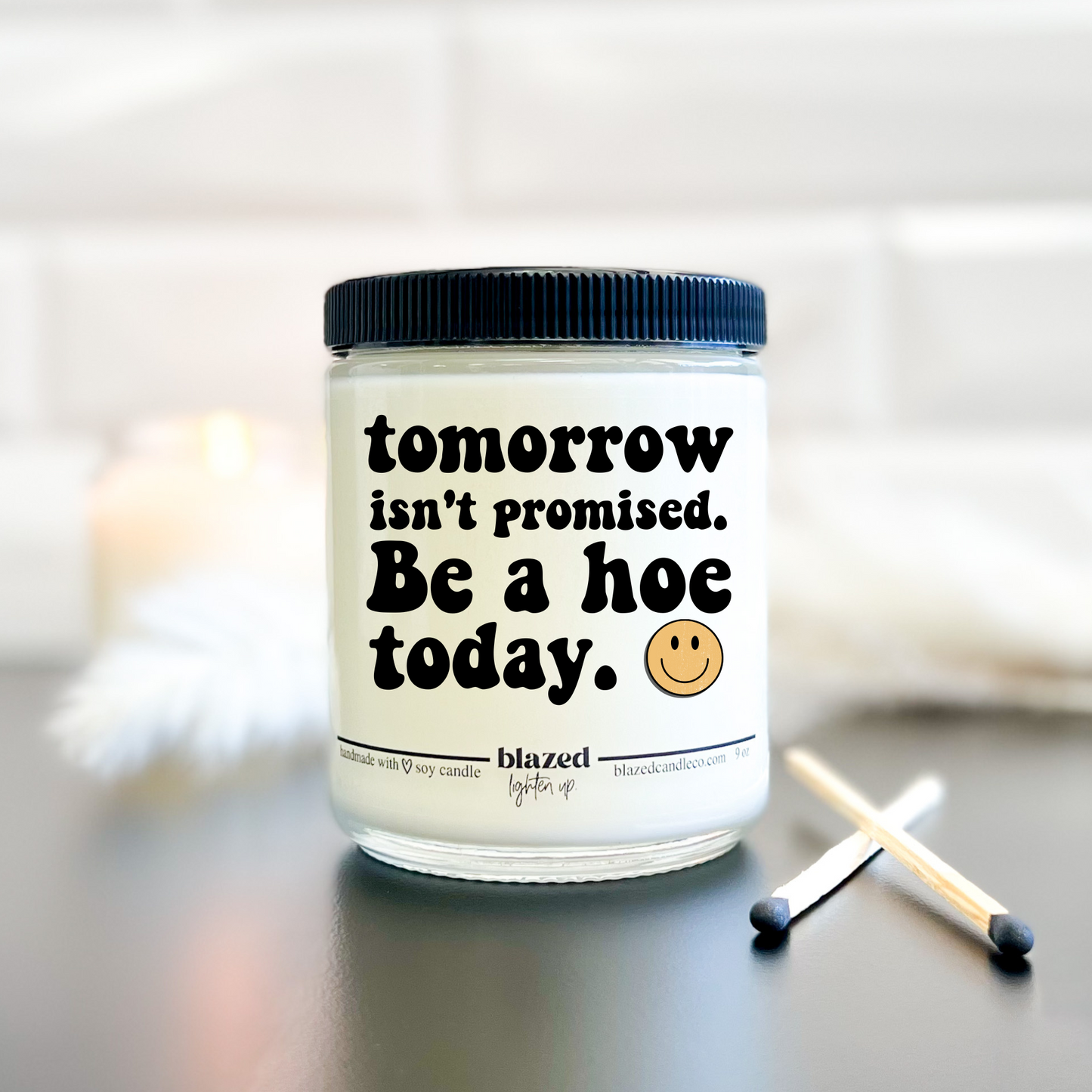 Be A Hoe Today - Candle