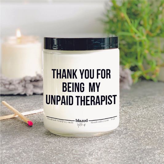 Thank You For Being My Unpaid Therapist Candle