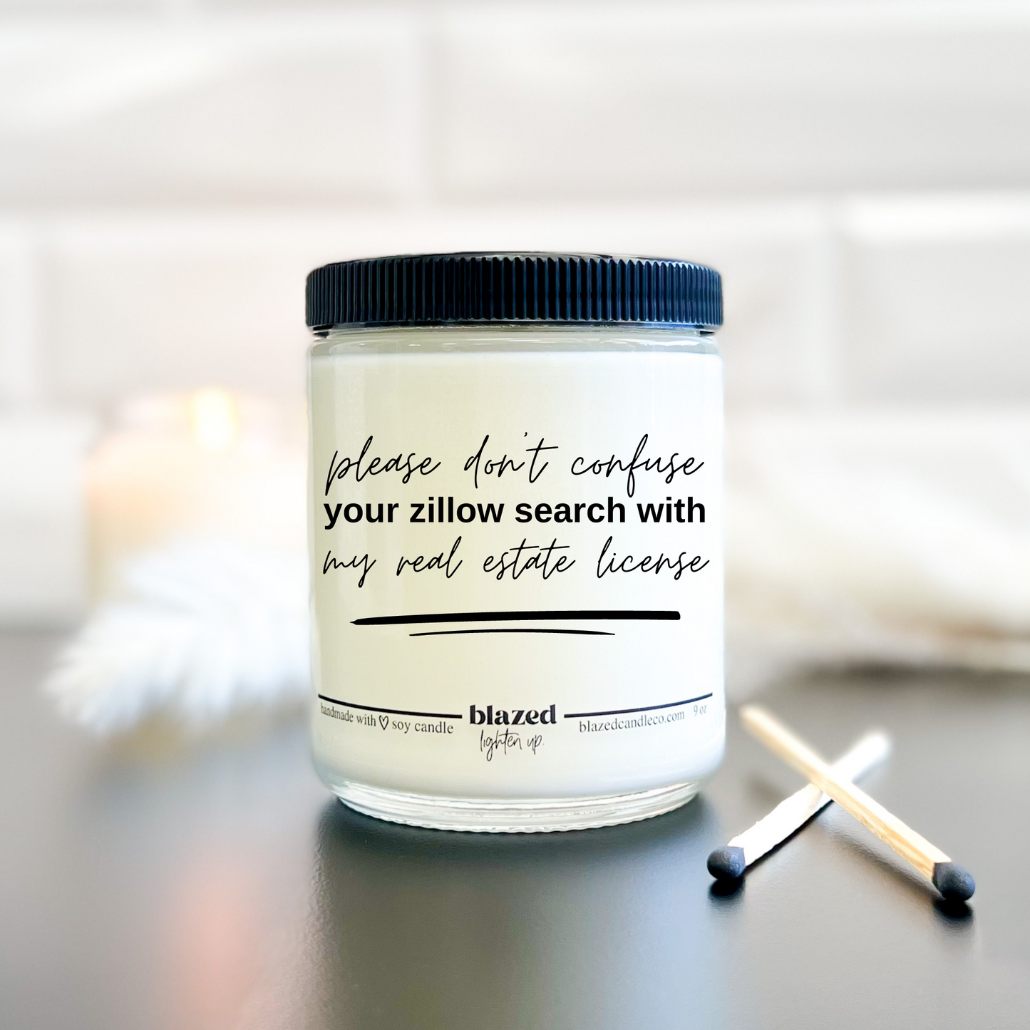 Don't Confuse My Real Estate License With Your Zillow Search Candle