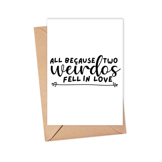 All Because Two Weirdos Fell In Love - Wedding Card