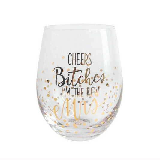 "Cheers Bitches, New Mrs" Wine Glass